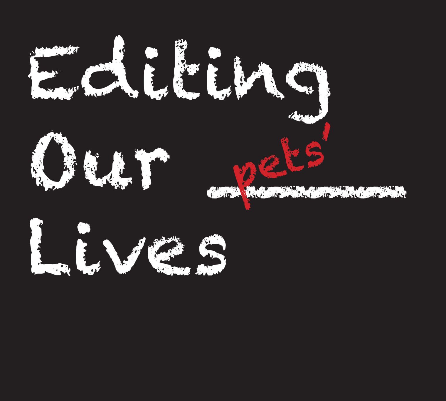 Editing Our Lives